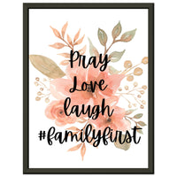 Metal Framed Poster  -Pray Love Laugh 12 x 16"