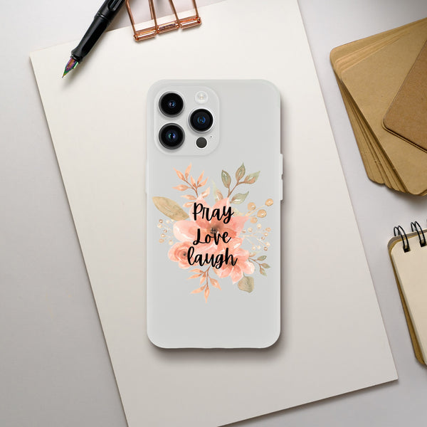 Flexi case for iphone Pray Love Laugh