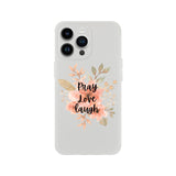 Flexi case for iphone Pray Love Laugh