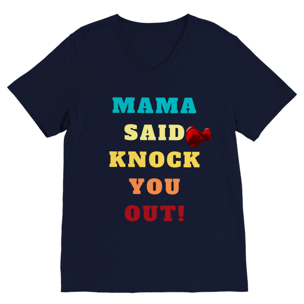 Mama Said... Unisex V-Neck T-shirt