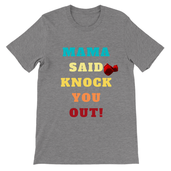Mama Said Knock You Out T Shirt